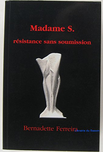 Madame S. Résistance sans soumission