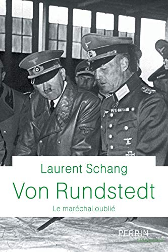 Von Rundstedt : le maréchal oublié