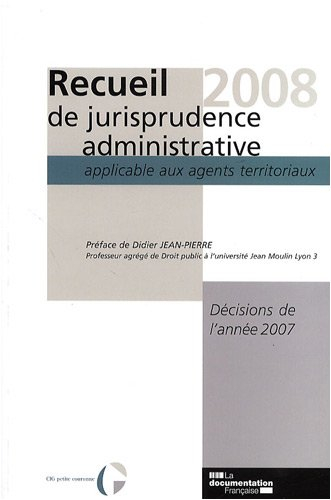 Recueil 2008 de jurisprudence administrative applicable aux agents territoriaux : décisions de l'ann