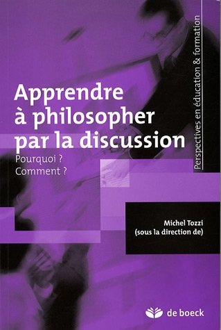 Apprendre à philosopher par la discussion : pourquoi ? comment ?