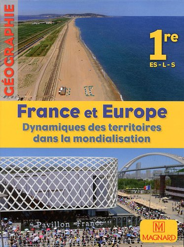 France et Europe : dynamique des territoires dans la mondialisation : Géographie 1re ES, L, S, grand