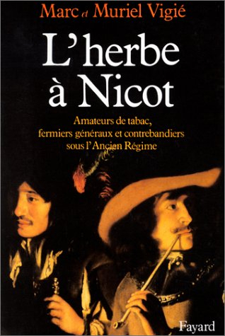 L'Herbe à Nicot : amateurs de tabac, fermiers généraux et contrebandiers sous l'Ancien Régime