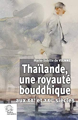 Thaïlande, une royauté bouddhique aux XXe et XXIe siècles
