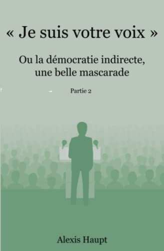 "Je suis votre voix": Ou la démocratie indirecte une belle mascarade
