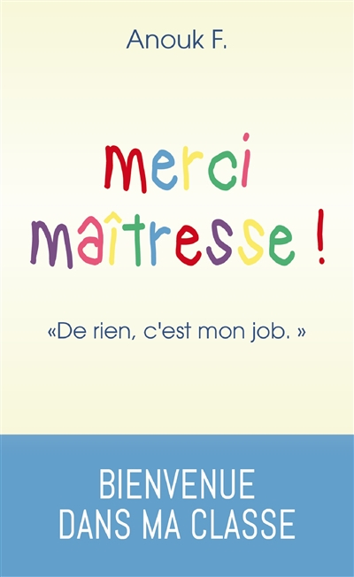Merci maîtresse ! : de rien, c'est mon job