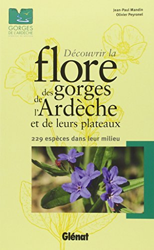 Découvrir la flore des gorges de l'Ardèche et de leurs plateaux : 229 espèces dans leur milieu