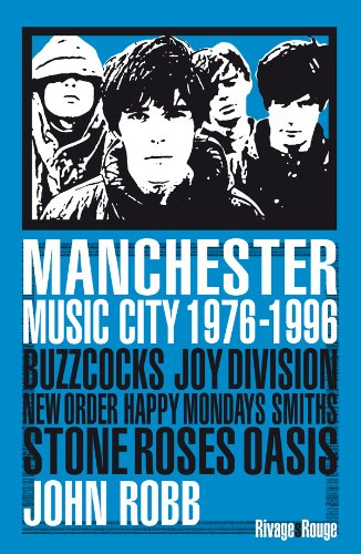 Manchester music city 1976-1996 : Buzzcocks, Joy division, The Fall, New order, The Smiths, The Ston