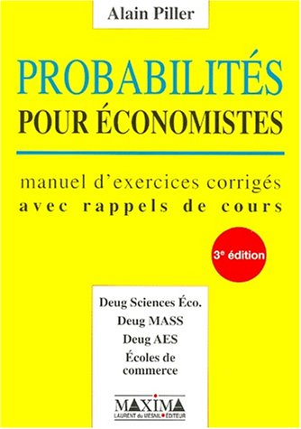 Probabilités pour économistes : manuel d'exercices corrigés avec rappels de cours