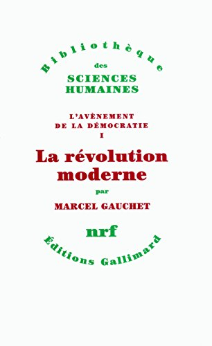 L'avènement de la démocratie. Vol. 1. La révolution moderne