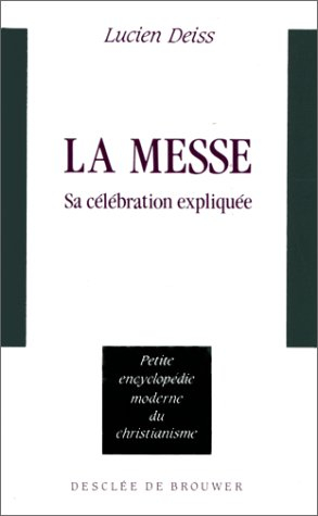 La Messe : sa célébration expliquée