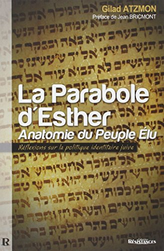 La parabole d'Esther : anatomie du peuple élu : réflexions sur la politique identitaire juive