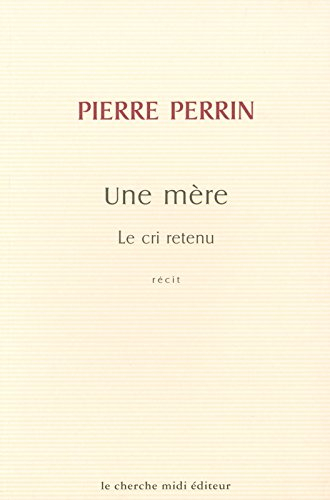 Une mère : le cri retenu