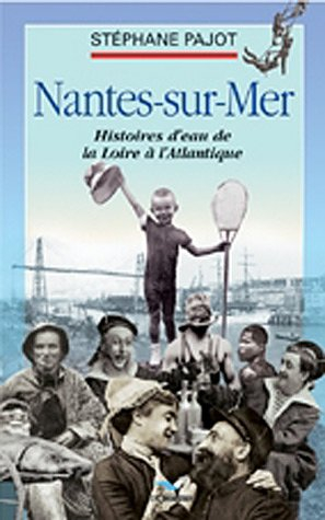 Nantes-sur-Mer : histoire d'eau de la Loire à l'Atlantique
