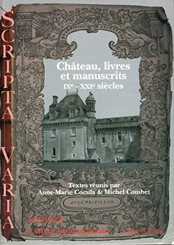 Château, livres et manuscrits, IXe-XXIe siècles : actes des Rencontres d'archéologie et d'histoire e