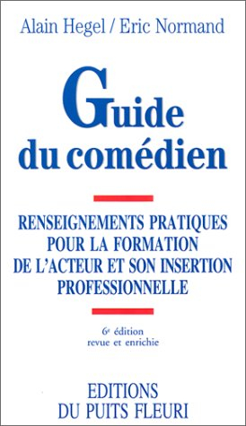 guide du comédien. renseignements pratiques pour la formation de l'acteur, 6ème édition