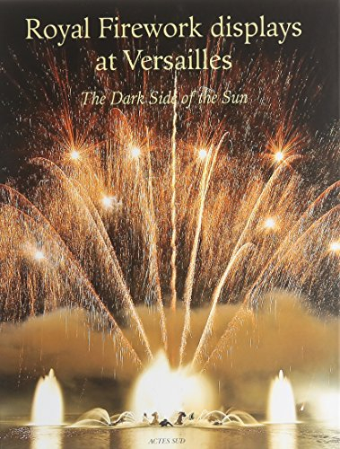 Royal firework displays at Versailles : the dark side of the sun