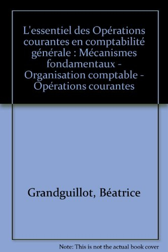 L'essentiel des opérations courantes en comptabilité générale : mécanismes fondamentaux-organisation