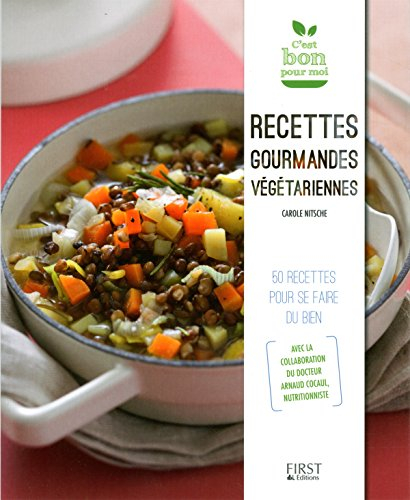 Recettes gourmandes végétariennes : 50 recettes pour se faire du bien