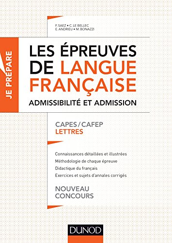 Les épreuves de langue française : admissibilité et admission : Capes, Cafep lettres, nouveau concou