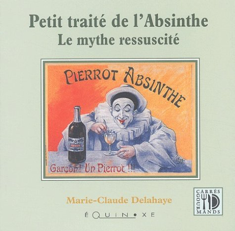 Petit traité savant de l'absinthe : le mythe ressuscité