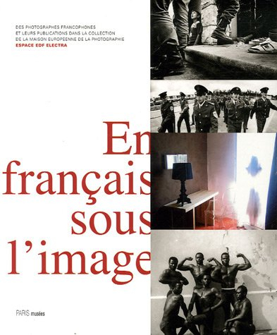 En français sous l'image : des photographes francophones et leurs publications dans la collection de