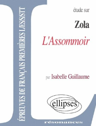 Etude sur Emile Zola, L'assommoir : épreuves de français premières L, ES, S, STT