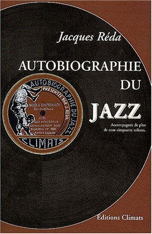 Autobiographie du jazz : accompagnée de plus de cent cinquante solistes