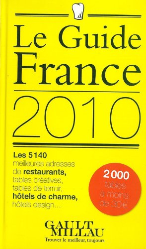 Gault-Millau, France 2010 : restaurants, hôtels de charme & chambres d'hôtes