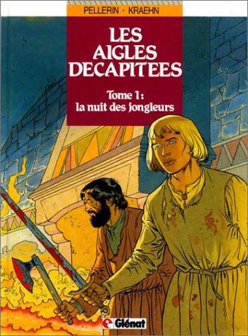 les aigles décapitées, tome 1 : la nuit des jongleurs