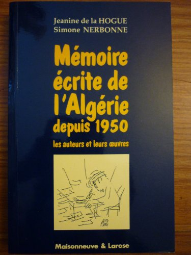 Mémoire écrite de l'Algérie depuis 1950 : les auteurs et leurs oeuvres