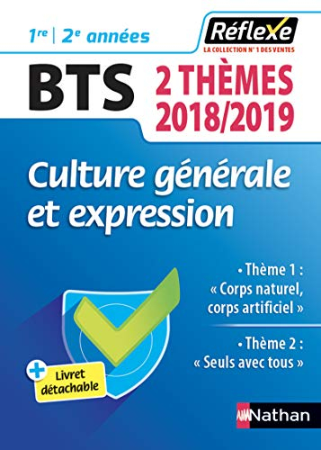 Culture générale et expression BTS, 1re et 2e années : 2 thèmes 2018-2019 : thème 1 Corps naturel, c