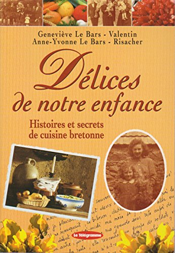 Délices de notre enfance : histoires et secrets de cuisine bretonne