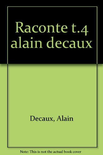 Alain Decaux raconte. Vol. 4