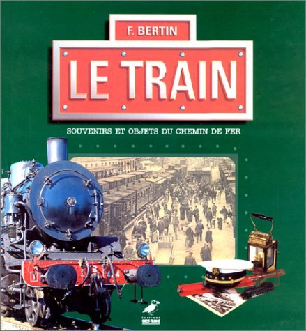 Le train : souvenirs et objets du chemin de fer