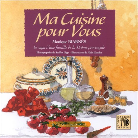 Ma cuisine pour vous : en 143 recettes, la saga d'une famille de la Drôme provençale