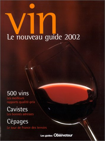 Le nouveau guide du vin : 500 vins pour le nouveau siècle