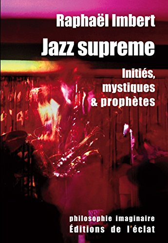 Jazz supreme : initiés, mystiques et prophètes
