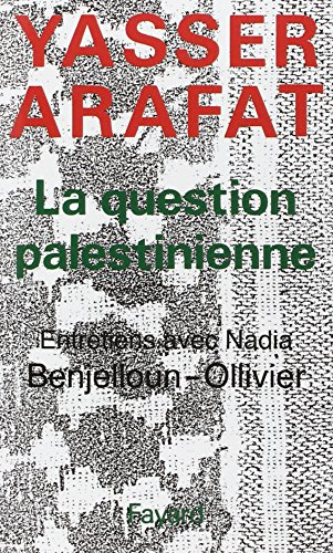 La Question palestinienne : entretiens avec Nadia Benjelloun-Ollivier