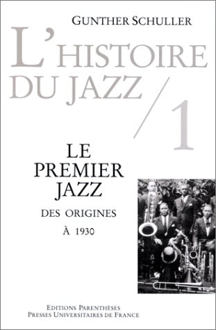 L'histoire du jazz. Vol. 1. Le premier jazz : des origines à 1930