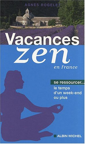 Vacances zen en France : se ressourcer le temps d'un week-end ou plus