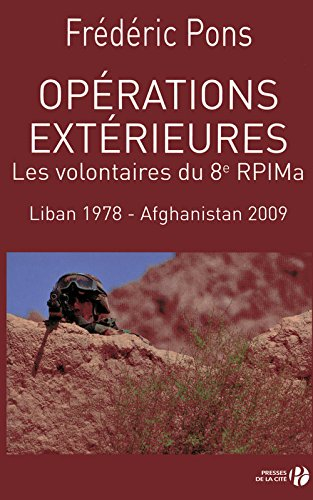 Opérations extérieures : les volontaires du 8e RPIMa : Liban 1978-Afghanistan 2009, document