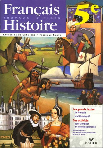 Français-histoire 5e : travaux dirigés : les grands textes de français et d'histoire, des activités 