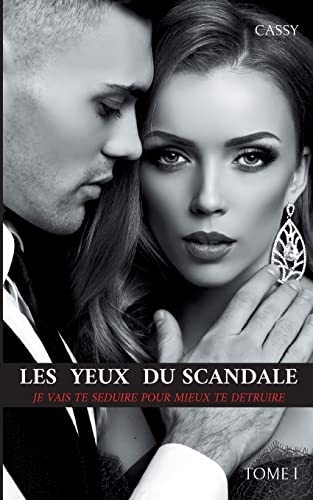 Les yeux du scandale : Je vais te séduire pour mieux te détruire