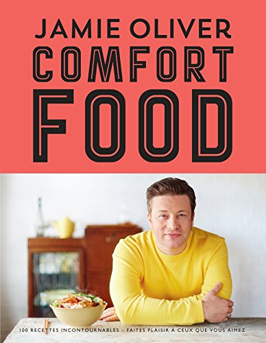 Comfort food : 100 recettes incontournables : les classiques qui rendent heureux
