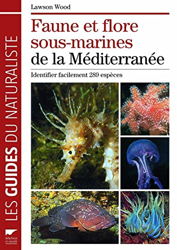 Faune et flore sous-marines de la Méditerranée : identifier facilement 289 espèces