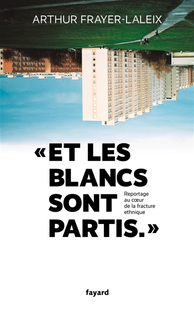 Et les Blancs sont partis : reportage au coeur de la fracture ethnique