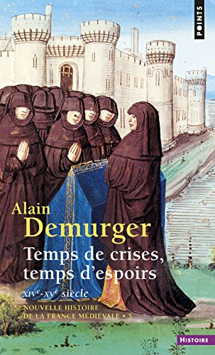Nouvelle histoire de la France médiévale. Vol. 5. Temps de crises, temps d'espoir : XIVe-XVe siècle