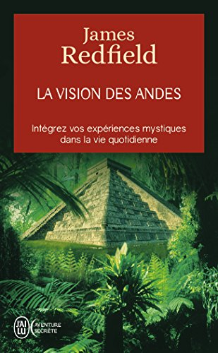 La vision des Andes : pour vivre pleinement la nouvelle conscience spirituelle