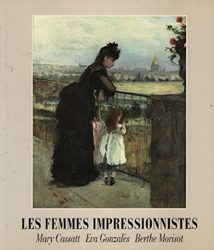 les femmes impressionnistes - mary cassatt - eva gonzalès - berthe morisot