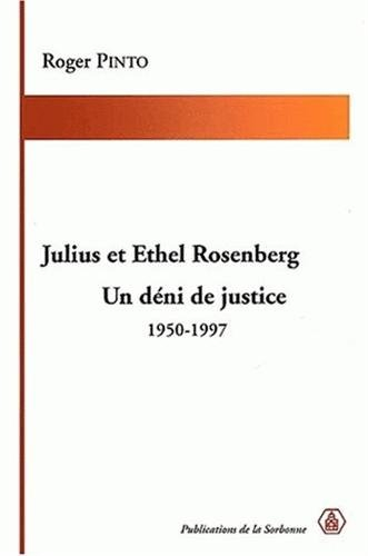 Julius et Ethel Rosenberg : un déni de justice : 1950-1997